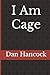I Am Cage