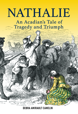Nathalie: An Acadian’s Tale of Tragedy and Triumph