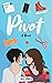 Pivot: A Novel (Love Where ...