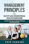 Management Principles for Safety and Occupational Health Managers Management Principles for Safety and Occupational Health Managers