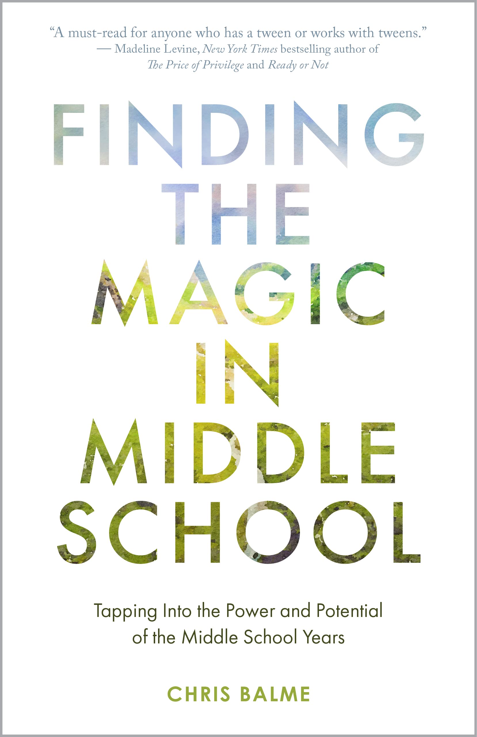 Finding the Magic in Middle School: Tapping Into the Power and Potential of the Middle School Years (Kindle Edition)