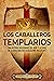 Los caballeros templarios: ...
