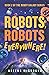 Robots, Robots Everywhere! (The Robot Galaxy, #2)