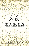 Holy Moments: A H...