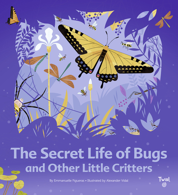 The Secret Life of Bugs (TW The Secret Life, 1)