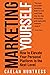 Marketing Yourself: How to Elevate your Personal Platform to the Next Level