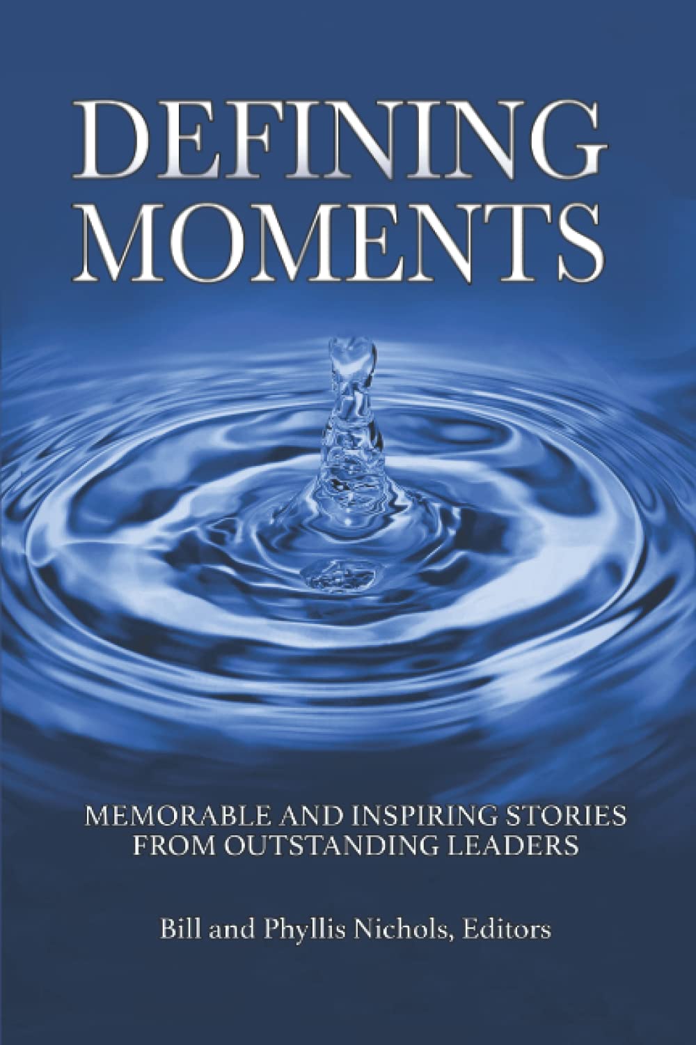 DEFINING MOMENTS: Memorable and Inspiring Stories from Outstanding Leaders (Paperback)