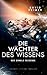 Die Wächter des Wissens: De...