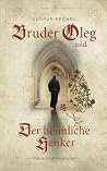 Bruder Oleg und Der heimliche Henker: Historischer Kriminalroman (German Edition) Bruder Oleg und Der heimliche Henker: Historischer Kriminalroman (German Edition)