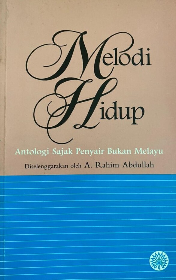 Melodi hidup : antologi sajak penyair bukan Melayu