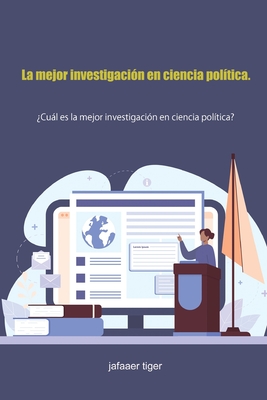 La mejor investigaci�n en ciencia pol�tica.: �Cu�l es la mejor investigaci�n en ciencia pol�tica?