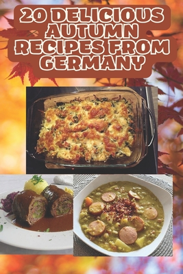 20 delicious autumn recipes from Germany: Delicious Autumn Recipes for when the Leaves Change Colors