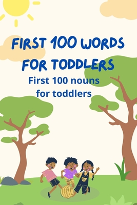 First 100 words for toddlers with pictures: First 100 nouns for toddlers