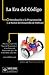 La Era del Código: Introducción a la Programación y al Sector del Desarrollo de Software (Spanish Edition)