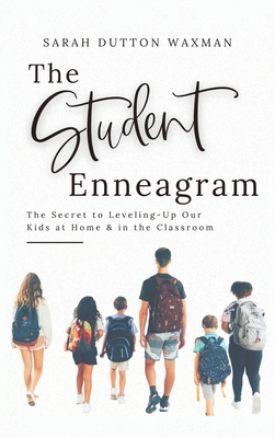 The Student Enneagram: The Secret to Leveling-Up Our Kids at Home & in the Classroom