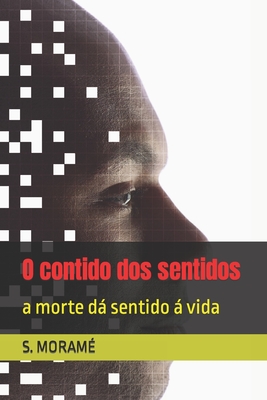 O contido dos sentidos: a morte dá sentido á vida (Galician Edition)