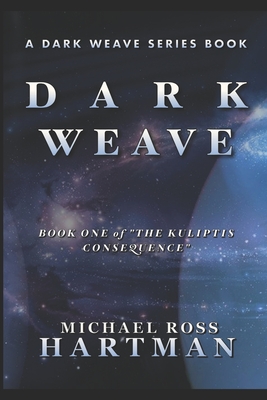 Dark Weave: Book One of "The Kuliptis Consequence"