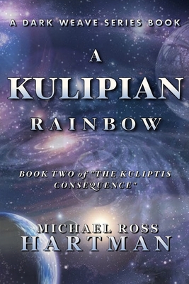 A Kulipian Rainbow: Book Two of "The Kuliptis Consequence"