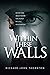 WITHIN THESE WALLS: A TERRIFYING AND SUSPENSEFUL PSYCHOLOGICAL THRILLER.