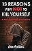 13 Reasons Why NOT to Kill ...