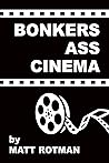 Bonkers Ass Cinema