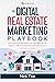 The Digital Real Estate Marketing Playbook: How to generate more leads, close more sales, and even become a millionaire real estate agent with the power ... Real Estate Marketing Series)