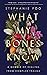 What My Bones Know: A Memoir of Healing from Complex Trauma