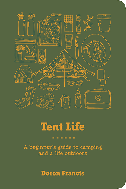 Tent Life: A Beginner's Guide to Camping and a Life Outdoors (Flexibound)