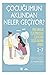 Çocuğumun Aklından Neler Geçiyor? Anne Babalar İçin Örneklerle Çocuğunu Doğru Anlama Rehberi