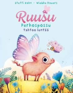 Ruusu Perhospossu tahtoo lentää