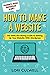 Funny You Should Ask: How to Make a Website: The 100% Not Boring Guide to Setting Up Your Website with Wordpress (Funny You Should Ask: Breaking Down Internet Marketing, Publishing, SEO and More)