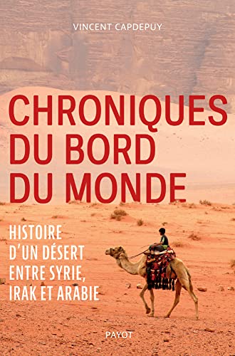 Chroniques du bord du monde, histoire d'un désert entre Syrie, Irak et Arabie (Paperback)