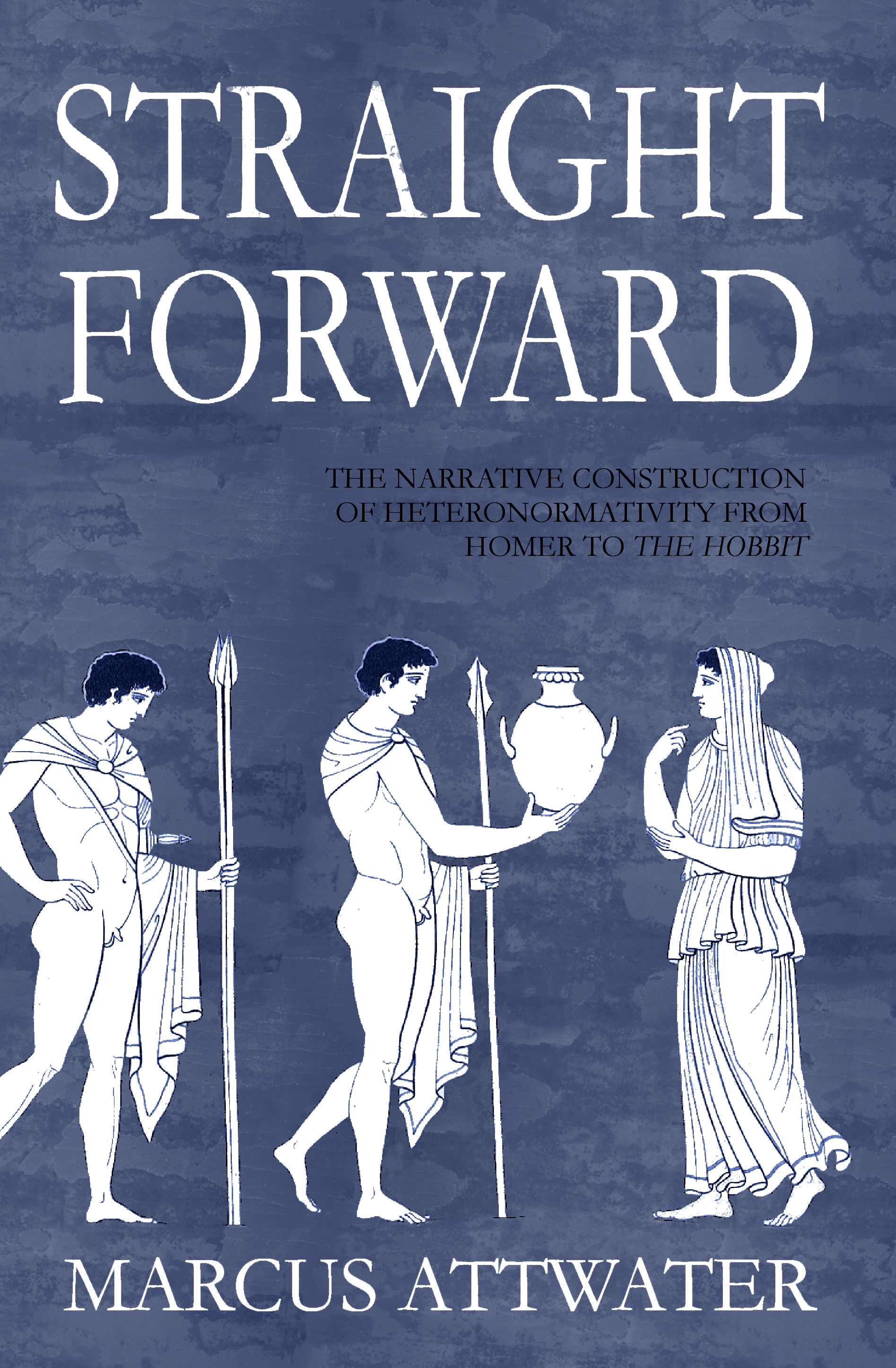 Straightforward: The Narrative Construction of Heteronormativity from Homer to The Hobbit (Paperback)