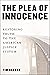The Plea of Innocence by Tim Bakken