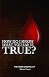 HOW DO I KNOW WHAT YOU SAY IS TRUE?: THE POWER OF COVENANT