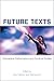 Future Texts: Subversive Performance and Feminist Bodies (Electracy and Transmedia Studies)