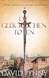 Die Glücklichen Toten (Thomas Berrington Historischer Kriminalroman 6) (German Edition) Die Glücklichen Toten (Thomas Berrington Historischer Kriminalroman 6) (German Edition)