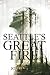 Seattle's Great Fire by Jordan Kidd