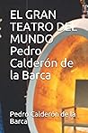 EL GRAN TEATRO DEL MUNDO Pedro Calderón de la Barca (Spanish Edition)