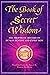 The Book of Secret Wisdom: ...