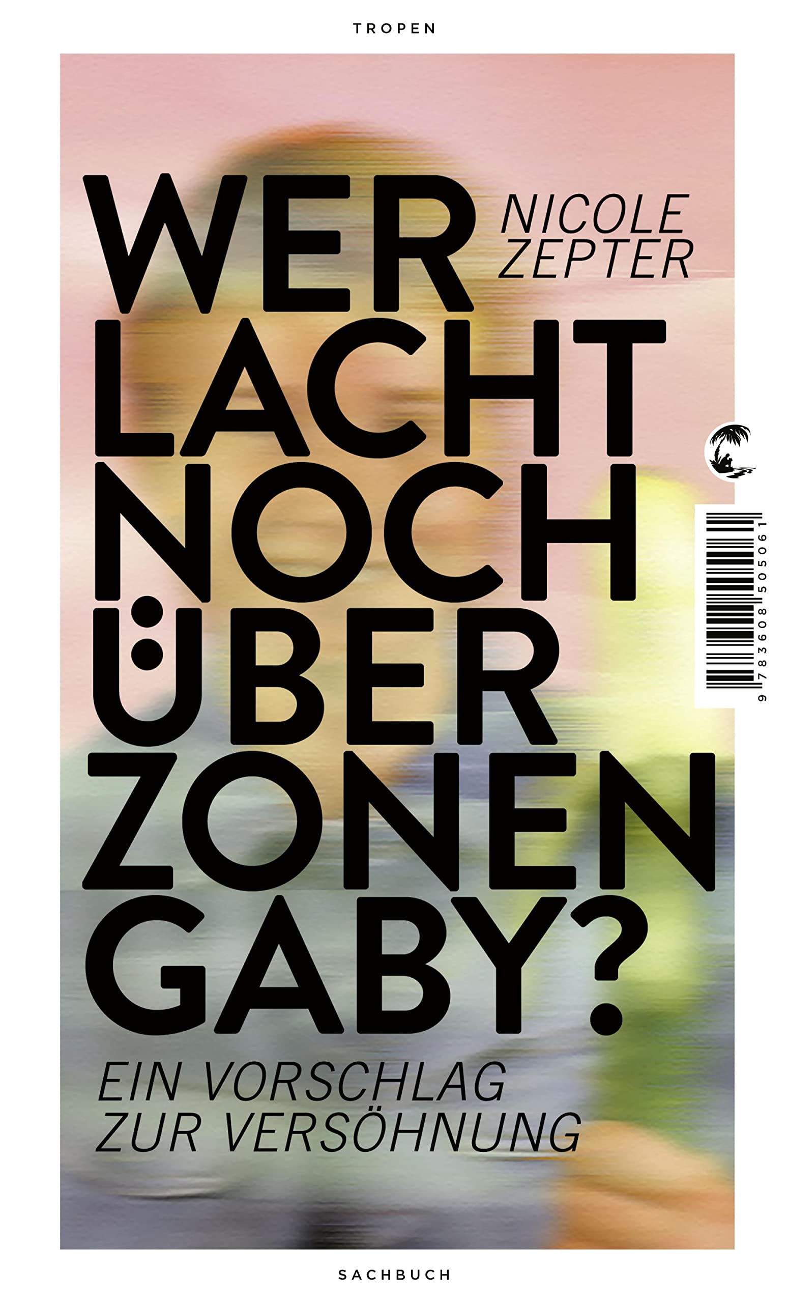 Wer lacht noch über Zonen-Gaby?: Ein Vorschlag zur Versöhnung (German Edition)