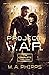 Project W.A.R. The Complete Trilogy