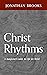 Christ Rhythms  by Jonathan        Brooks