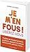 Je m'en fous!: Libérez-vous