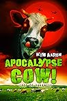 Apocalypse Cow! by Kim Aaron