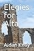 Elegies for Alta: Poems 197...