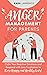 Anger Management for Parents: Calm Your Reactive Emotions and Respond with Less Frustration to Raise Happy and Healthy Kids! (Parenting Without Anger)