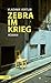 Zebra im Krieg: Roman nach ...
