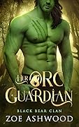 Her Orc Guardian (Black Bear Clan, #2)