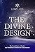 The Divine Design: The Unto...